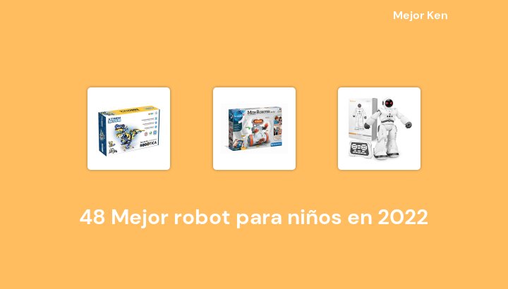 48 Mejor robot para niños en 2022 [Basado en 46 Reseñas]