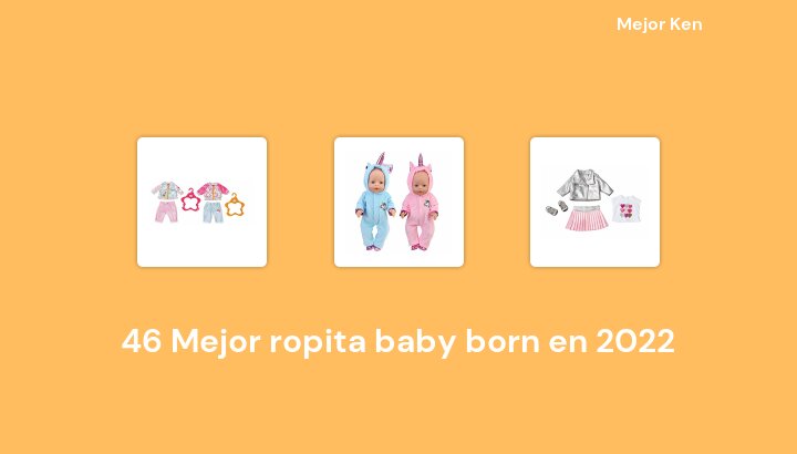 46 Mejor ropita baby born en 2022 [Basado en 995 Reseñas]