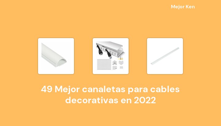49 Mejor canaletas para cables decorativas en 2022 [Basado en 990 Reseñas]