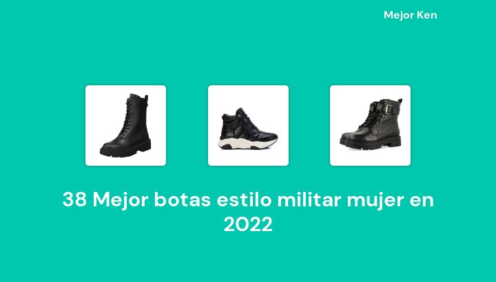 38 Mejor botas estilo militar mujer en 2022 [Basado en 464 Reseñas]