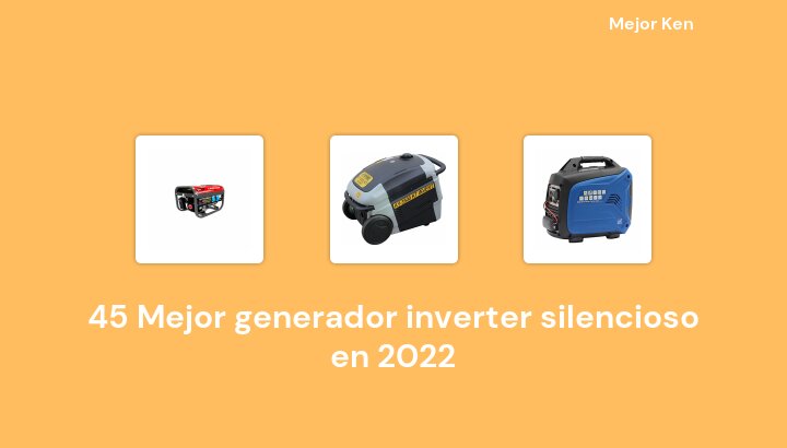 45 Mejor generador inverter silencioso en 2022 [Basado en 169 Reseñas]
