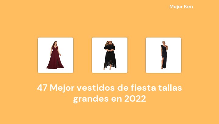 47 Mejor vestidos de fiesta tallas grandes en 2022 [Basado en 340 Reseñas]