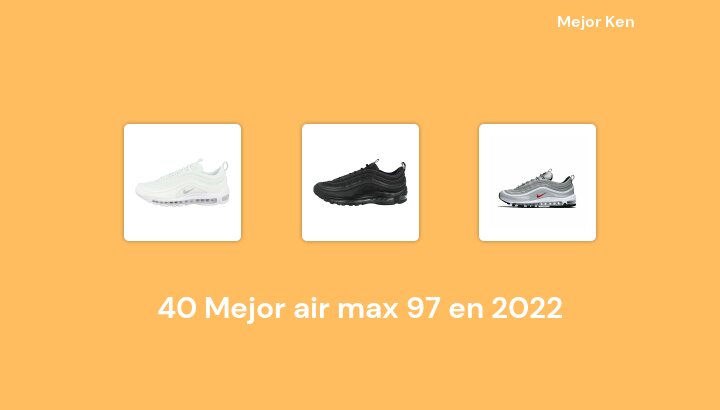 40 Mejor air max 97 en 2022 [Basado en 656 Reseñas]