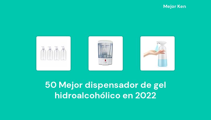 50 Mejor dispensador de gel hidroalcohólico en 2022 [Basado en 763 Reseñas]