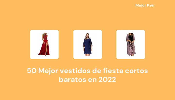 50 Mejor vestidos de fiesta cortos baratos en 2022 [Basado en 547 Reseñas]