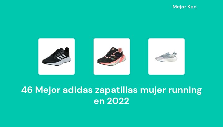 46 Mejor adidas zapatillas mujer running en 2022 [Basado en 614 Reseñas]