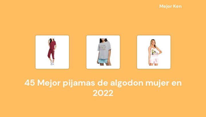 45 Mejor pijamas de algodon mujer en 2022 [Basado en 251 Reseñas]