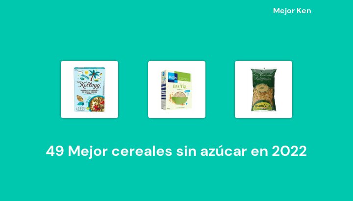 49 Mejor cereales sin azúcar en 2022 [Basado en 422 Reseñas]