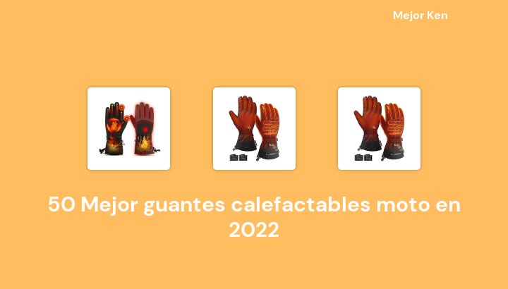 50 Mejor guantes calefactables moto en 2022 [Basado en 143 Reseñas]