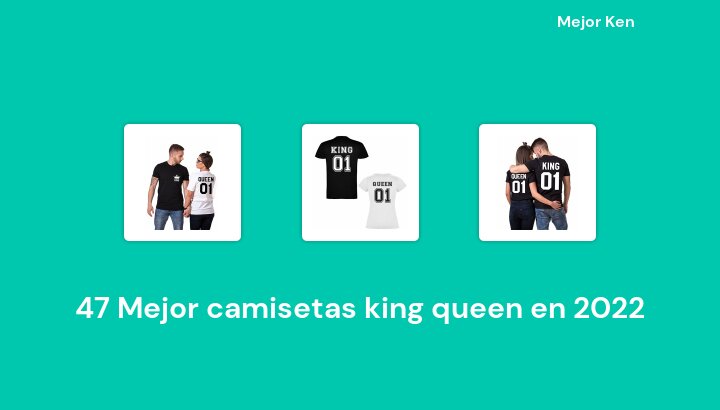 47 Mejor camisetas king queen en 2022 [Basado en 84 Reseñas]