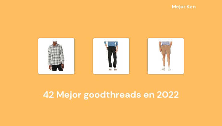 42 Mejor goodthreads en 2022 [Basado en 877 Reseñas]