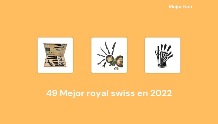 49 Mejor royal swiss en 2022 [Basado en 81 Reseñas]