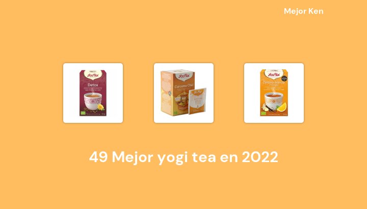49 Mejor yogi tea en 2022 [Basado en 101 Reseñas]