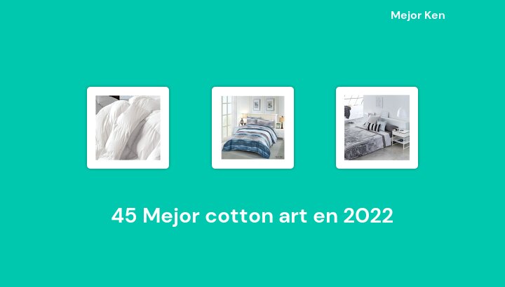 45 Mejor cotton art en 2022 [Basado en 101 Reseñas]
