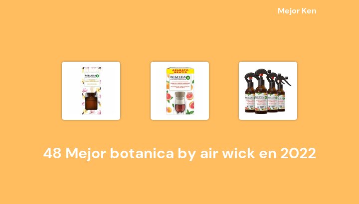 48 Mejor botanica by air wick en 2022 [Basado en 698 Reseñas]