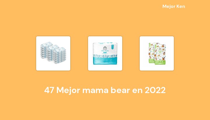 47 Mejor mama bear en 2022 [Basado en 709 Reseñas]
