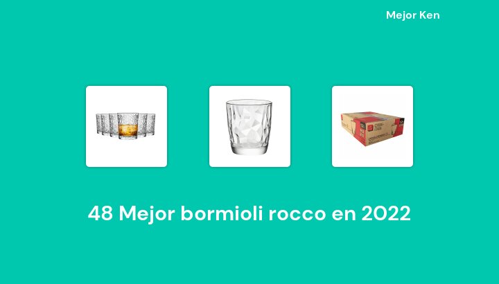 48 Mejor bormioli rocco en 2022 [Basado en 881 Reseñas]