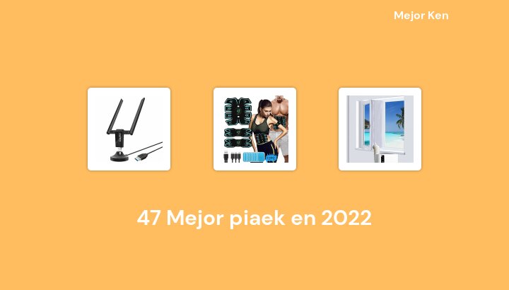 47 Mejor piaek en 2022 [Basado en 648 Reseñas]