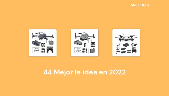 44 Mejor le idea en 2022 [Basado en 813 Reseñas]