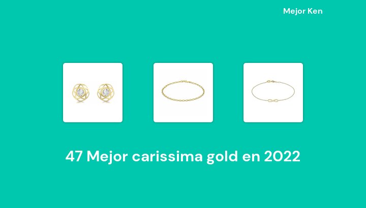 47 Mejor carissima gold en 2022 [Basado en 243 Reseñas]
