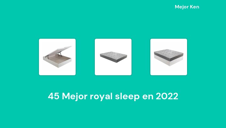 45 Mejor royal sleep en 2022 [Basado en 333 Reseñas]