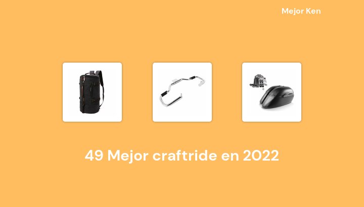 49 Mejor craftride en 2022 [Basado en 191 Reseñas]