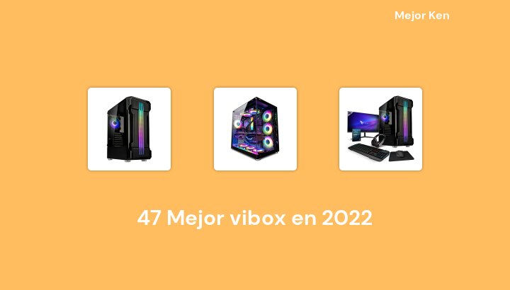 47 Mejor vibox en 2022 [Basado en 835 Reseñas]