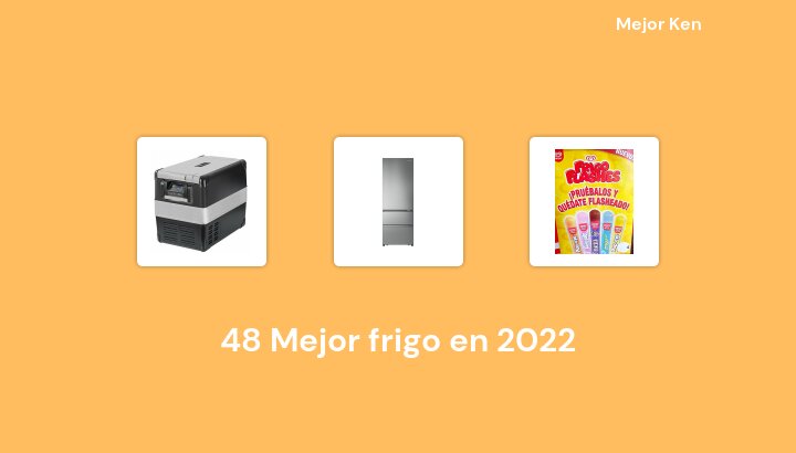 48 Mejor frigo en 2022 [Basado en 855 Reseñas]