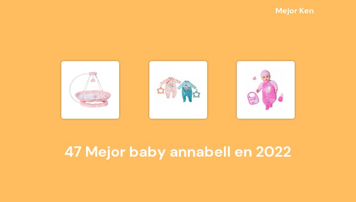 47 Mejor baby annabell en 2022 [Basado en 999 Reseñas]