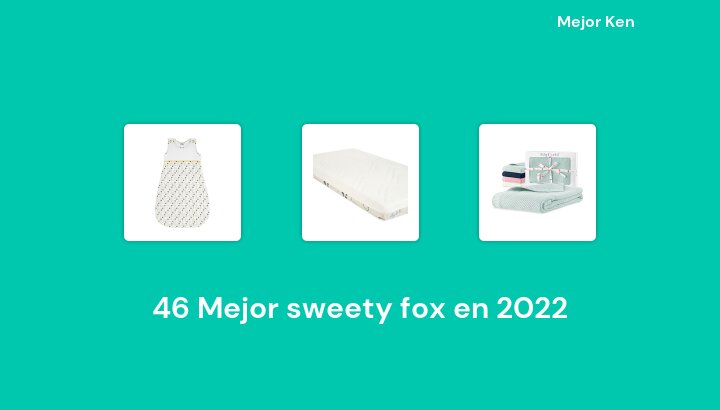 46 Mejor sweety fox en 2022 [Basado en 631 Reseñas]