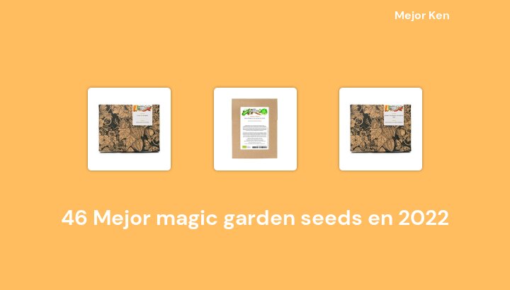 46 Mejor magic garden seeds en 2022 [Basado en 265 Reseñas]