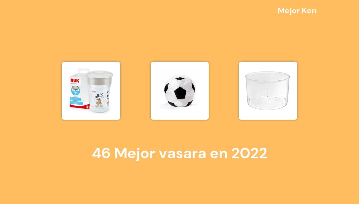 46 Mejor vasara en 2022 [Basado en 225 Reseñas]