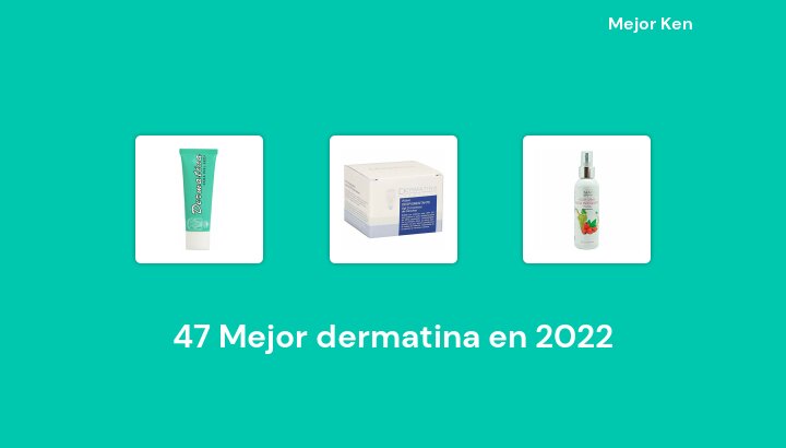 47 Mejor dermatina en 2022 [Basado en 414 Reseñas]