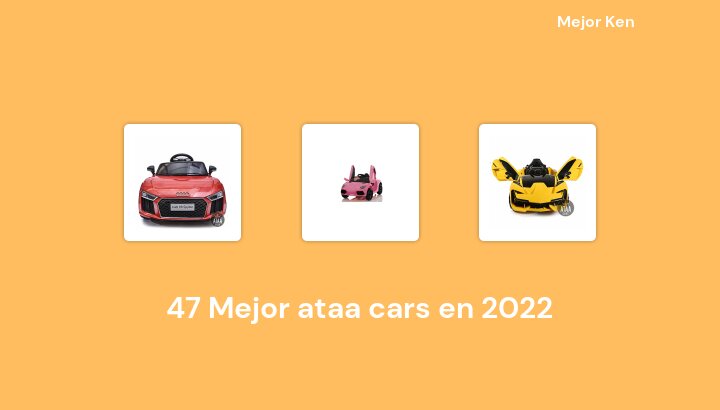 47 Mejor ataa cars en 2022 [Basado en 574 Reseñas]