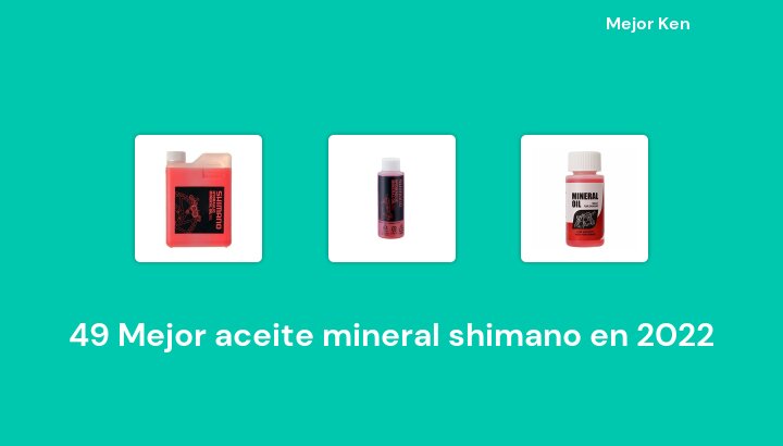 49 Mejor aceite mineral shimano en 2022 [Basado en 557 Reseñas]