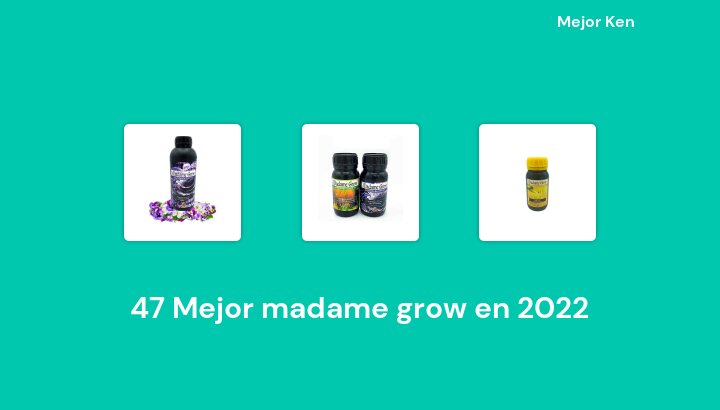 47 Mejor madame grow en 2022 [Basado en 888 Reseñas]