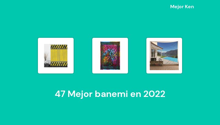 47 Mejor banemi en 2022 [Basado en 601 Reseñas]