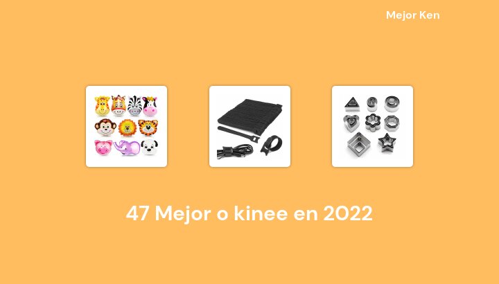 47 Mejor o kinee en 2022 [Basado en 848 Reseñas]