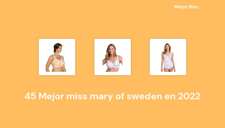 45 Mejor miss mary of sweden en 2022 [Basado en 950 Reseñas]