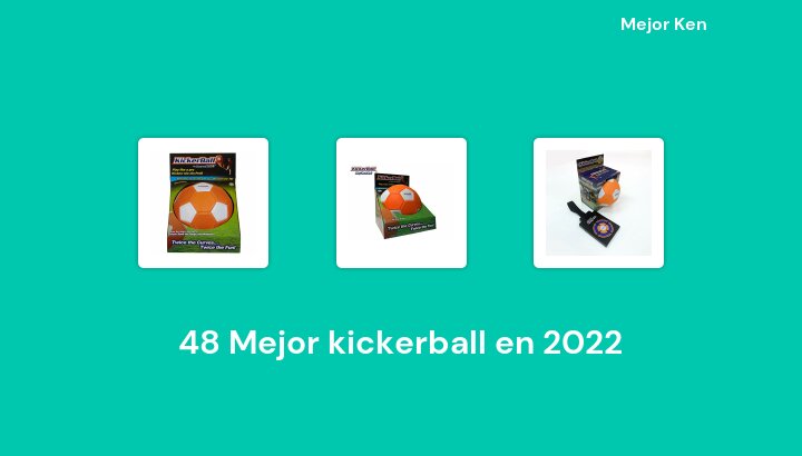 48 Mejor kickerball en 2022 [Basado en 322 Reseñas]