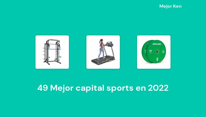 49 Mejor capital sports en 2022 [Basado en 694 Reseñas]