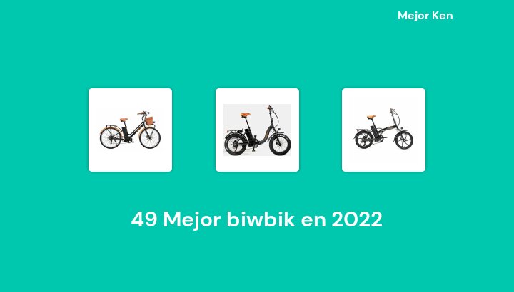 49 Mejor biwbik en 2022 [Basado en 864 Reseñas]