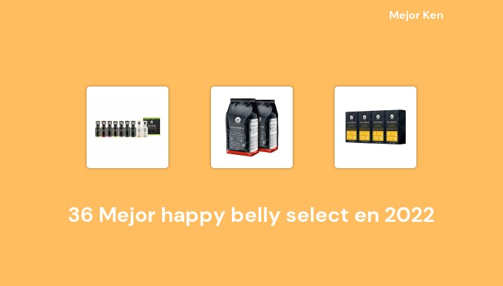 36 Mejor happy belly select en 2022 [Basado en 954 Reseñas]
