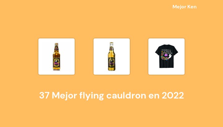 37 Mejor flying cauldron en 2022 [Basado en 836 Reseñas]