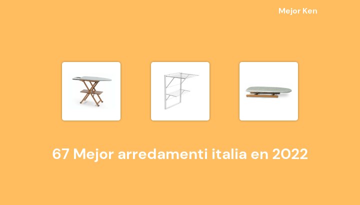 67 Mejor arredamenti italia en 2022 [Basado en 934 Reseñas]