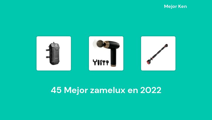 45 Mejor zamelux en 2022 [Basado en 139 Reseñas]