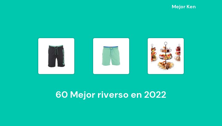 60 Mejor riverso en 2022 [Basado en 964 Reseñas]
