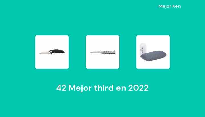 42 Mejor third en 2022 [Basado en 950 Reseñas]