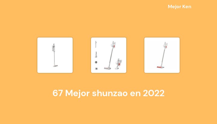 67 Mejor shunzao en 2022 [Basado en 598 Reseñas]