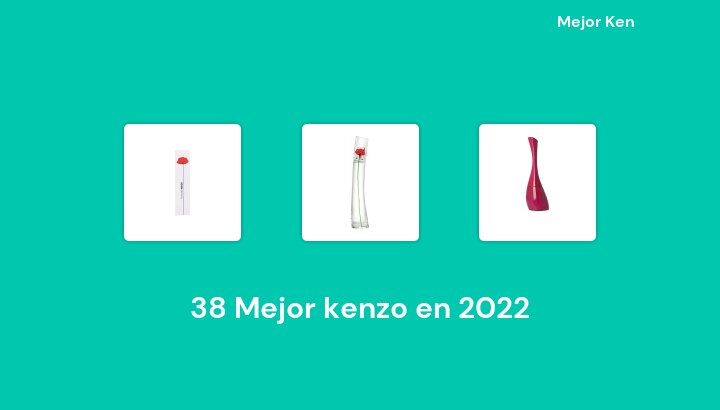 38 Mejor kenzo en 2022 [Basado en 952 Reseñas]